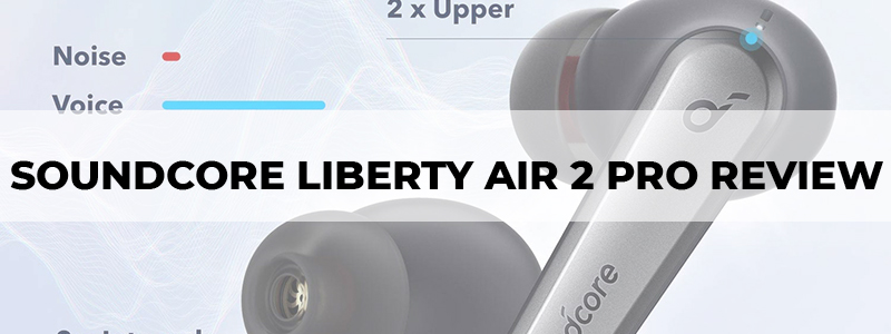 anker soundcore liberty air 2 pro review