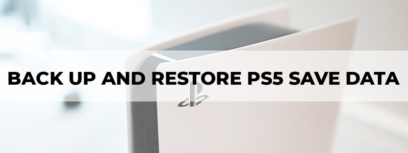 back up and restore ps5 save data