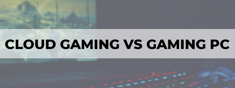 cloud gaming vs gaming pc