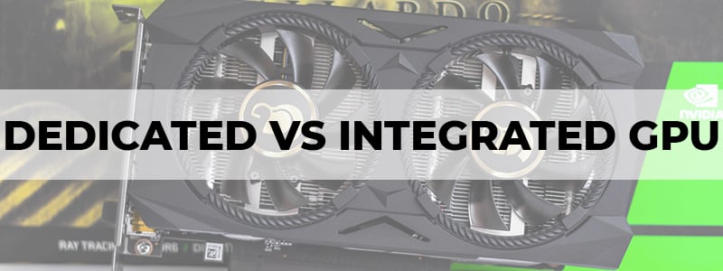 dedicated vs integrated gpu