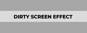 dirty screen effect