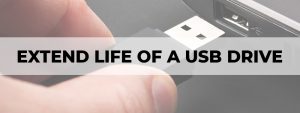 how to extend the life of a usb drive
