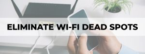 how to find and eliminate wi-fi dead spots