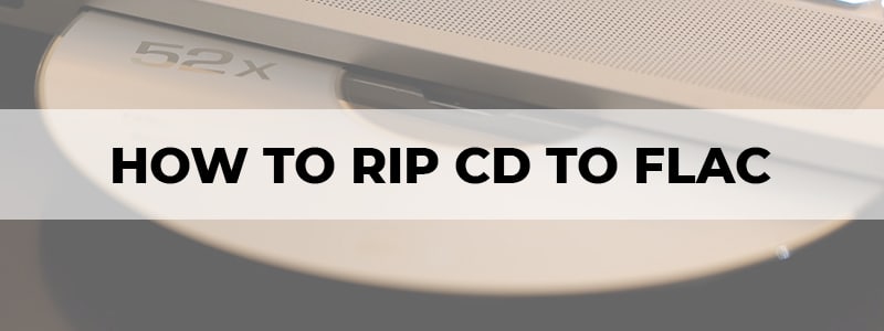 how to rip cd to flac