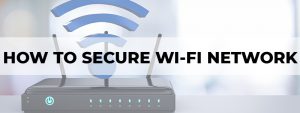 how to secure wi-fi network