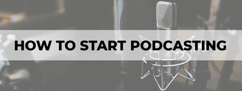 how to start podcasting