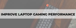 improve laptop gaming performance