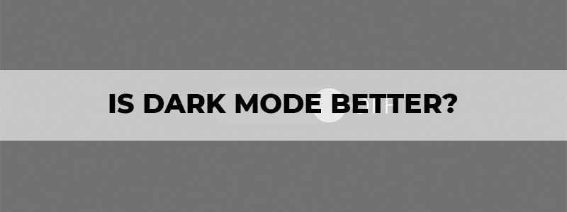 is dark mode better for your eyes and battery