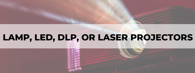 lamp led dlp or laser projectors