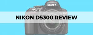 nikon d5300 review
