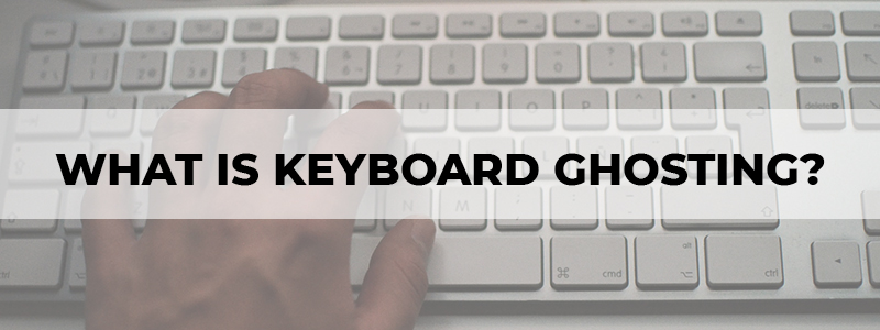 what is keyboard ghosting