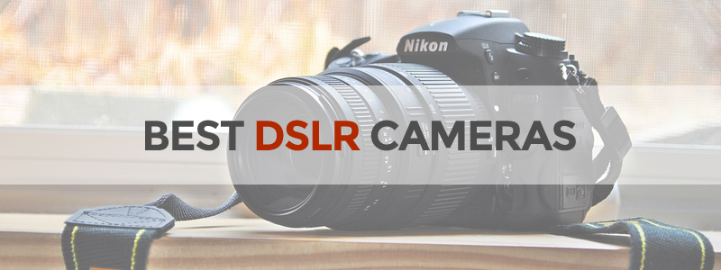 best dslr cameras